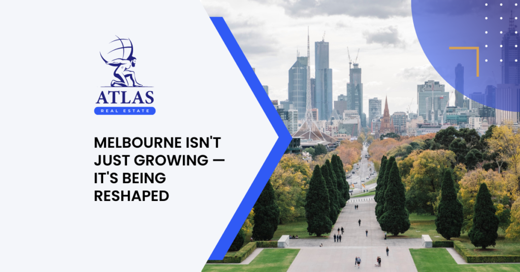 Atlas Real Estate - Melbourne Isn’t Just Growing, the Latest Data Shows It’s Being Reshaped