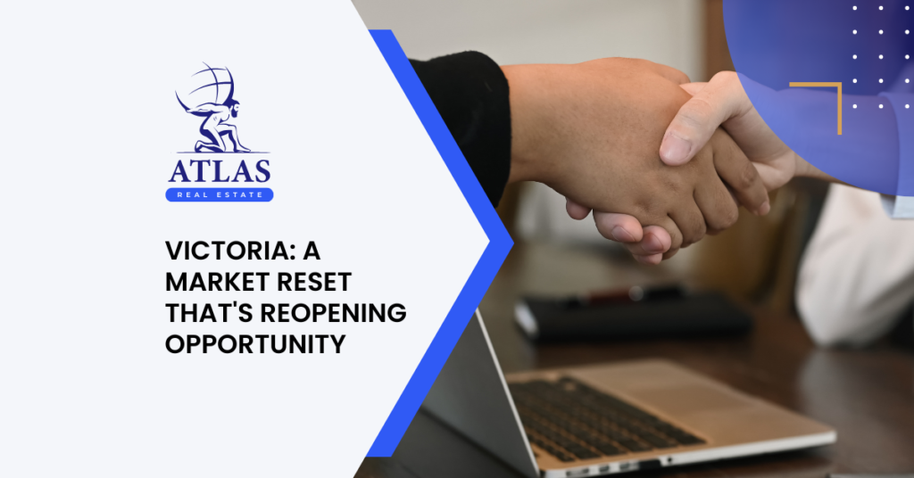Atlas Real Estate - Victoria: A Market Reset That’s Reopening Opportunity