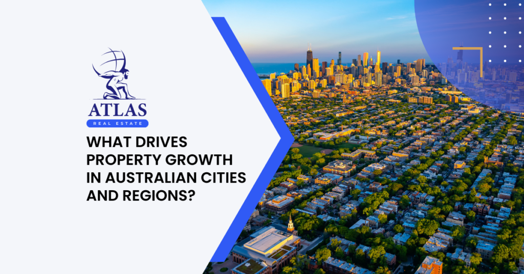 Atlas Real Estate - What Drives Property Growth in Australian Cities and Regions